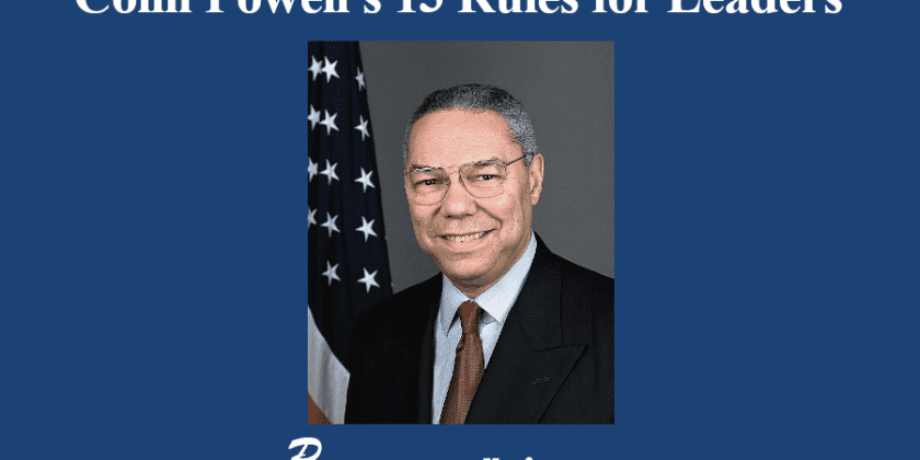 Improve your Leadership: Colin Powell’s 13 Rules for Leaders
