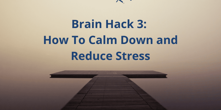 Brain Hack 3: How To Calm Down and Reduce Stress