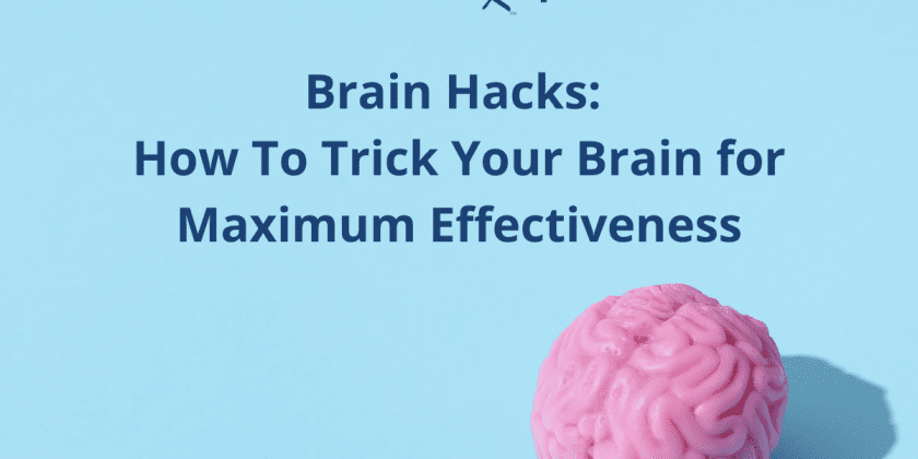 Brain Hacks: How To Trick Your Brain for Maximum Effectiveness
