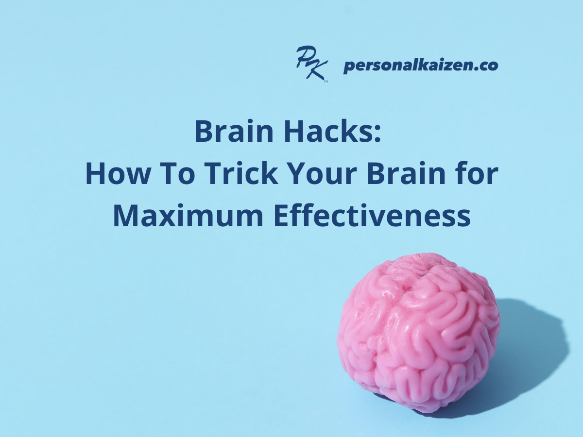 Brain Hacks: How to Trick Your Brain for Maximum Effectiveness