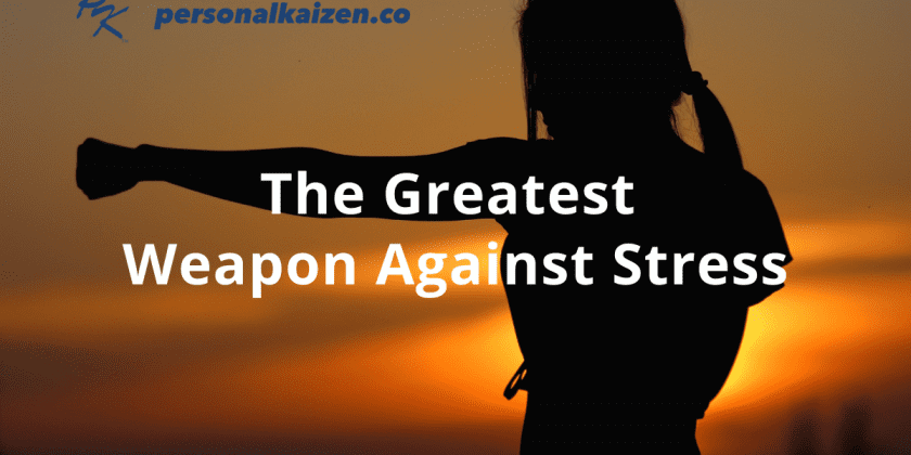 The Greatest Weapon Against Stress