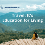 Travel It's Education for Living