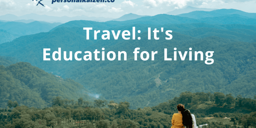 Travel: It’s Education for Living