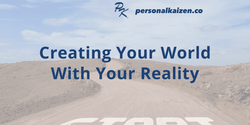 Creating Your World With Your Reality