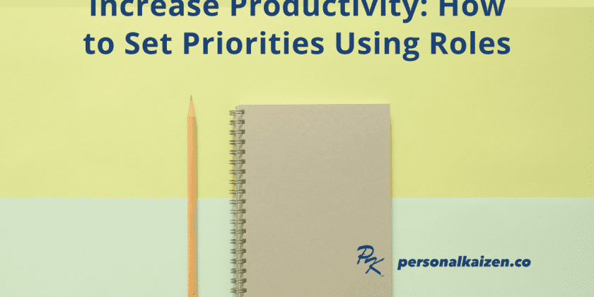 Increase Productivity: How to Set Priorities Using Roles
