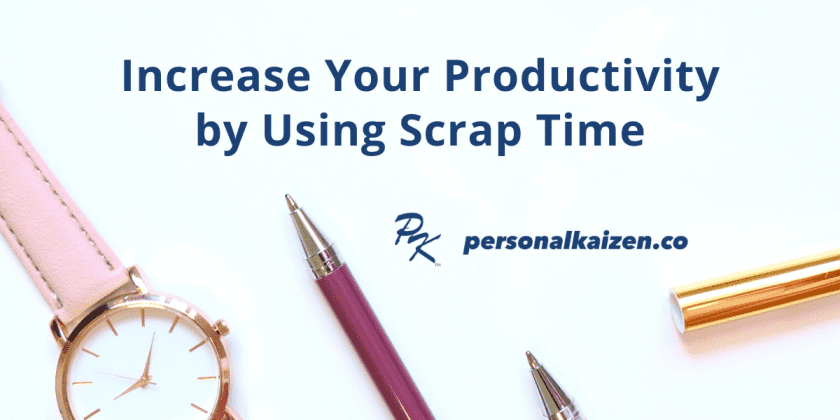 Increase Your Productivity by Using Scrap Time