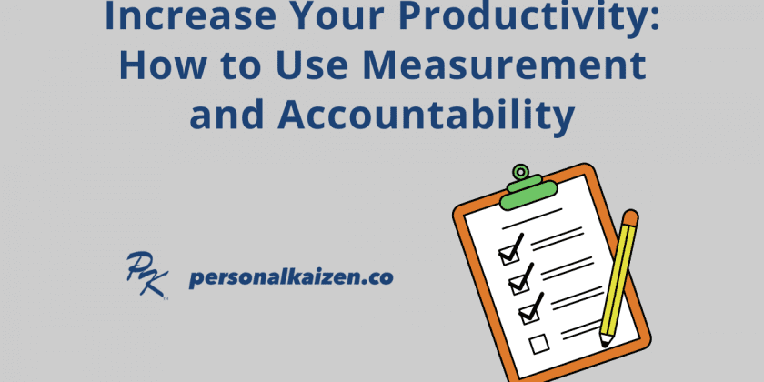 Increase Your Productivity: How to Use Measurement and Accountability