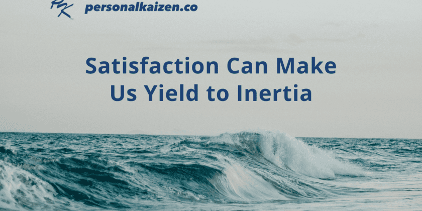 Satisfaction Can Make Us Yield to Inertia