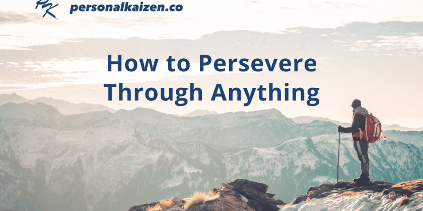 How to Persevere Through Anything