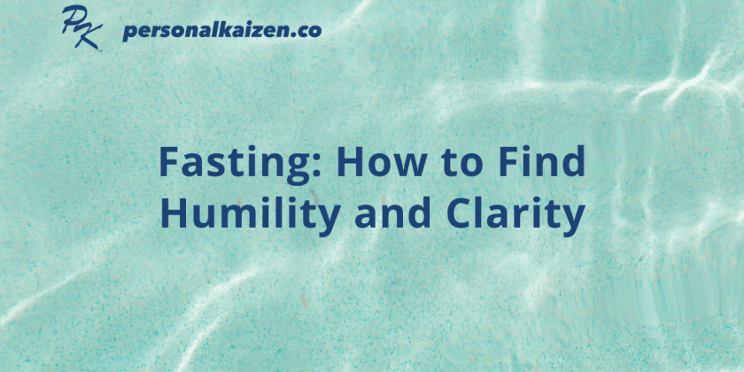 Fasting: How to Find Humility and Clarity