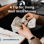 A tip for doing well with money