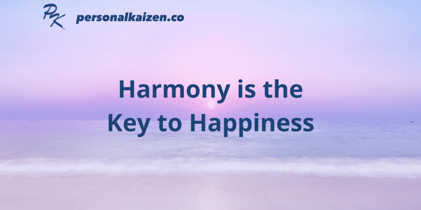 Harmony is the Key to Happiness