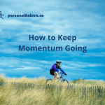 keep momentum going goals