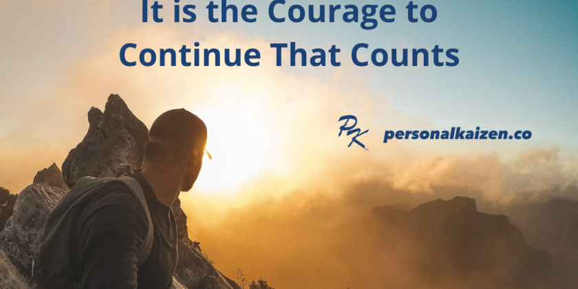 It is the Courage to Continue That Counts