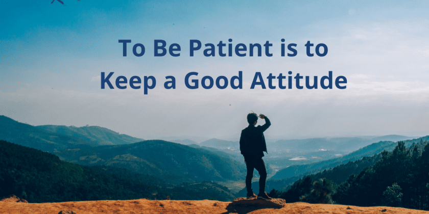 To Be Patient is to Keep a Good Attitude