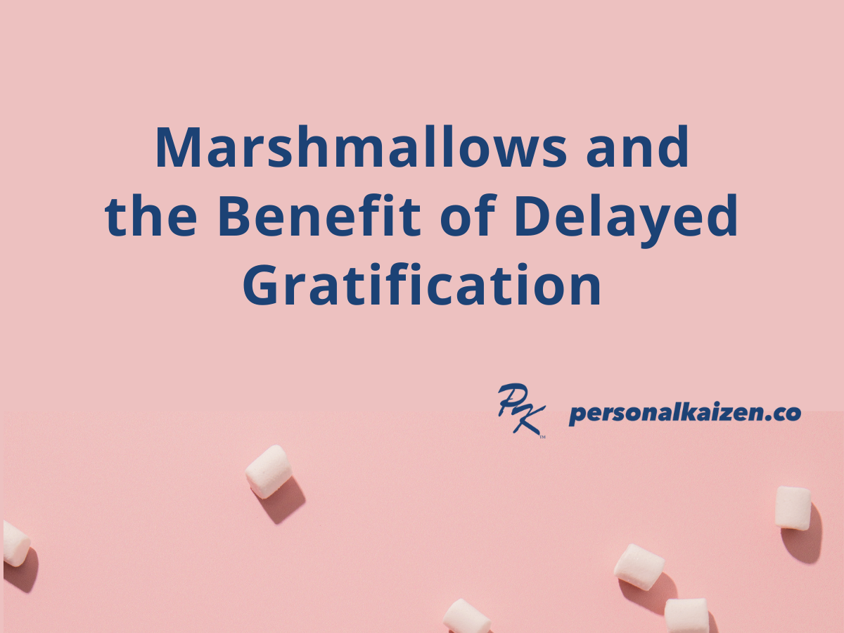 Marshmallows and the Benefit of Delayed Gratification PK