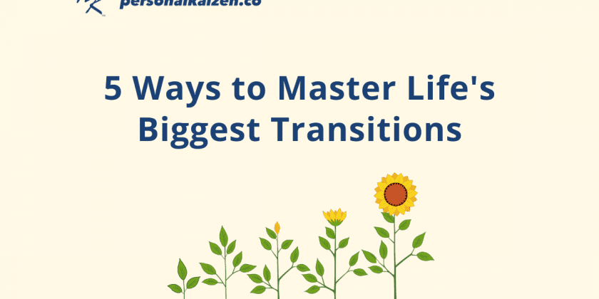 5 Ways to Master Life’s Biggest Transitions