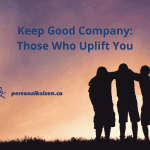Friends Arm in Arm - Keep Good Company: Those Who Uplift You