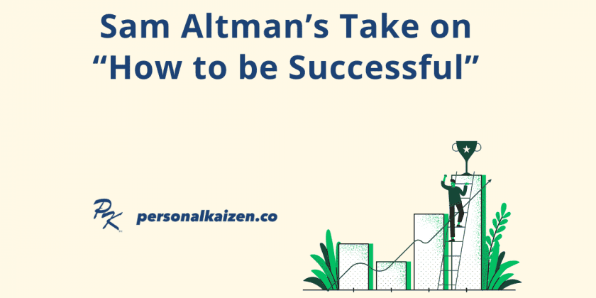 Sam Altman’s Take on “How to be Successful”