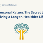 Personal Kaizen: The Secret to Living a Longer, Healthier Life