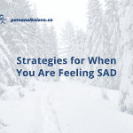 Strategies for When You Are Feeling SAD