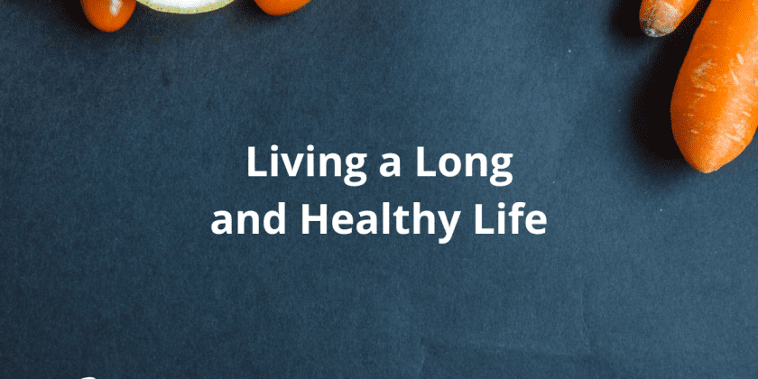 Living A Long and Healthy Life