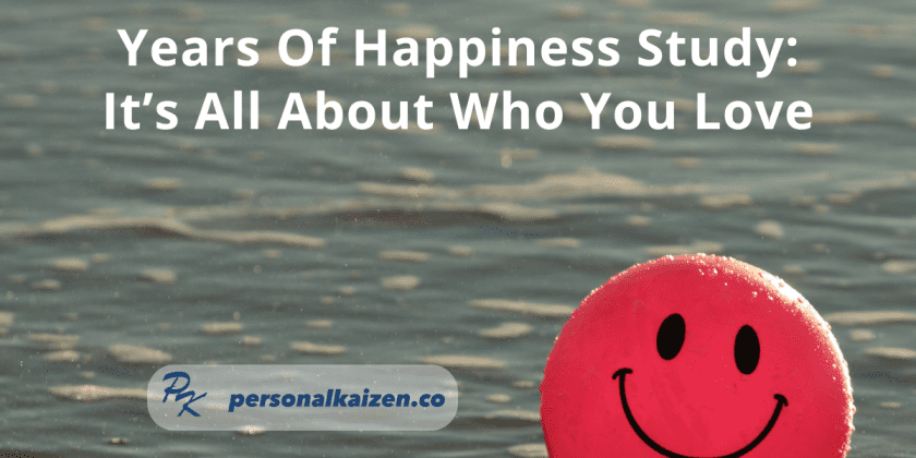 Years Of Happiness Study: It’s All About Who You Love