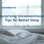 Surprising Unconventional Tips for Better Sleep