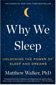 Why We Sleep: Unlocking the Power of Sleep and Dreams by Matthew Walker, PhD Book Cover