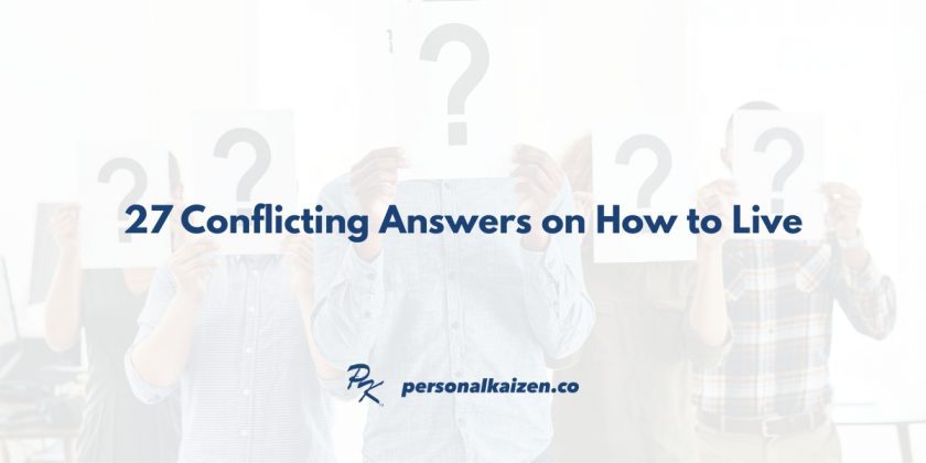 27 Conflicting Answers on How to Live