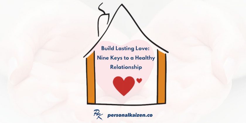 Build Lasting Love: 9 Keys to a Healthy Relationship
