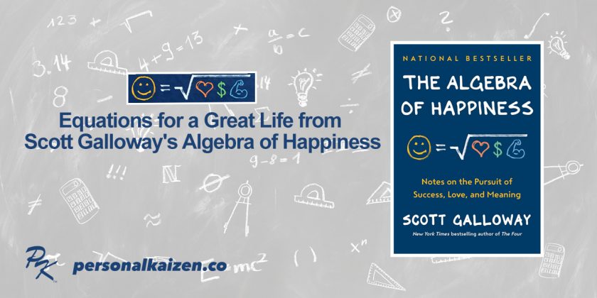 Equations for a Great Life from Scott Galloway’s Algebra of Happiness