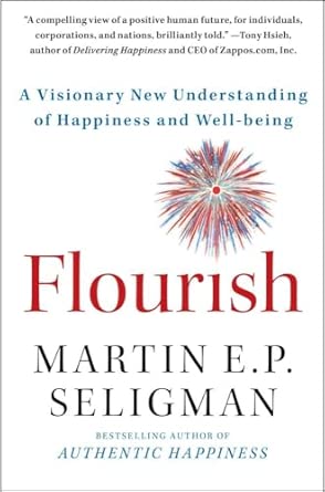 Flourish: A Visionary New Understanding of Happiness and Well-being by Martin Seligman